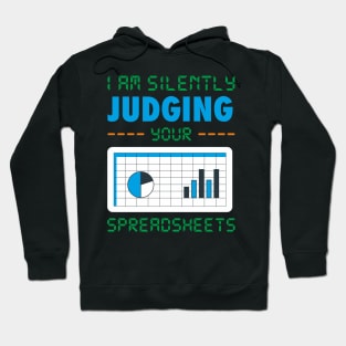 I am Silently Judging your Spreadsheet funny Accountant Joke Hoodie